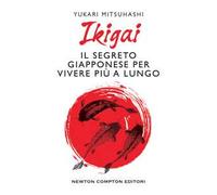 Ikigai. Il segreto giapponese per vivere più a lungo