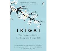 Ikigai: The Japanese Secret to a Long and Happy Life by Hector Garcia