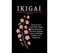 Ikigai: The Japanese Secret to a Long, Purposeful, and Happy Life