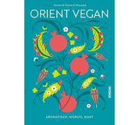 Ikrame el Bouay Orient Vegan: Aromatisch, würzig, bunt. Mehr (Copertina rigida)