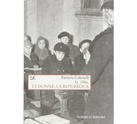 Il 1946, le donne, la Repubblica