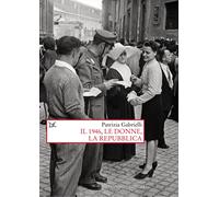 Il 1946, le donne, la Repubblica - Gabrielli Patrizia