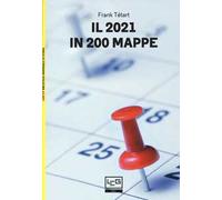 Il 2021 in 200 mappe