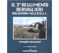 Libri 3o Reggimento Bersaglieri Volontari Nella R.S.I.. Immagini E Documenti (IL