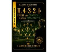 “Il 4-3-2-1: L’Arte del Controllo e della Creatività”: primo volume della collana