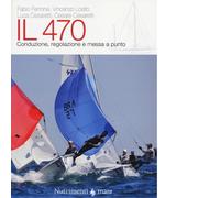 Il 470. Conduzione, regolazioni e messa a punto. Ediz. illustrata
