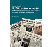 Il '68 controcorrente. La Mostra internazionale del nuovo cinema di Pesaro incon