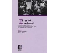 Il '68 dei professori: l'Associazione nazionale docenti universitari, Giorgio Spini e la riforma dell'Università. Atti del Convegno «L'Archivio dell'ANDU (1968-1971)» (Firenze, 23 settembre 2016)