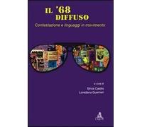 Il '68 diffuso. Vol. 1: Contestazione e linguaggi in movimento.