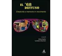 Il '68 diffuso. Vol. 2: Creatività e memorie in movimento