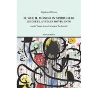 Il '68 e il mondo in subbuglio. Le idee e la vita in movimento