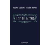 Il 71° del lattaio - Gaddoni Franco, Menghi Davide