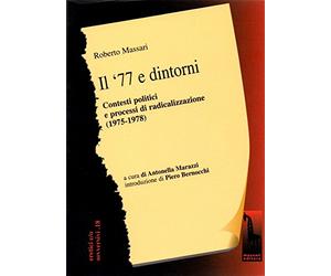 Il '77 e dintorni. Dalla lega comunista a democrazia proletaria (1975-1980)