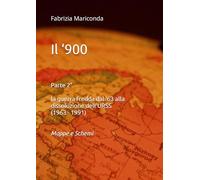 Il ‘900- Parte 2°- la guerra fredda dal '63 alla dissoluzione dell'URSS ( 1963 - 1991): Mappe e Schemi
