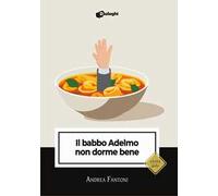 Il babbo Adelmo non dorme bene