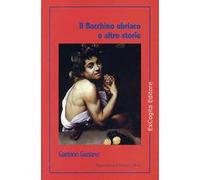 Il Bacchino ubriaco e altre storie