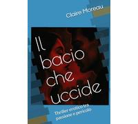 Il bacio che uccide: Thriller erotico tra passione e pericolo