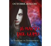 Il bacio del lupo. Le streghe di Temperance, Avalon October, 2015, Youcanprint