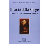 Il bacio della sfinge. D'Annunzio, Pizzetti e «Fedra»