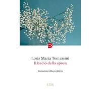 Il bacio della sposa. Iniziazione alla preghiera