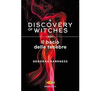 Il bacio delle tenebre. A discovery of witches (Vol. 3)