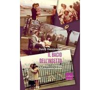 Il bacio dell'insetto. Storia di una famiglia e di una malattia ignorata