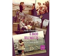 Il bacio dell'insetto. Storia di una famiglia e di una malattia ignorata