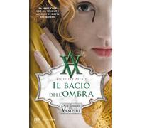 Il bacio dell'ombra. L'accademia dei vampiri. Vol. 3