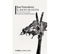 Il bacio di Giuda. Fotografia e verità