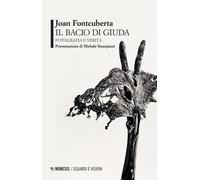 Il bacio di Giuda. Fotografia e verità - Fontcuberta Joan