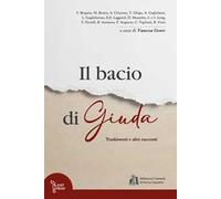 Il bacio di Giuda. Tradimenti e altri racconti