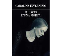 Il bacio di una morta. Ediz. integrale - Invernizio Carolina