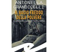Il bacio freddo della polvere. Un orribile delitto a Genova per Vassallo e...