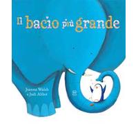 Il bacio più grande. Ediz. a colori