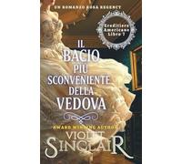 Il Bacio Più Sconveniente della Vedova: Un Romanzo Rosa Regency