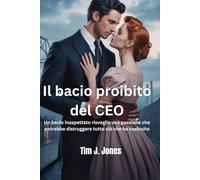 Il bacio proibito del CEO: Un bacio inaspettato risveglia una passione che potrebbe distruggere tutto ciò che ha costruito.