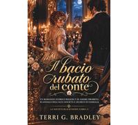 Il bacio rubato del conte: Un romance storico Regency di amore proibito, scandali dell’alta società e segreti di famiglia