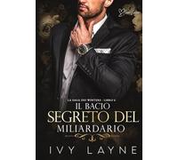 Il bacio segreto del miliardario: Una storia d'amore miliardaria