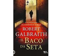 Il baco da seta. Un'indagine di Cormoran Strike