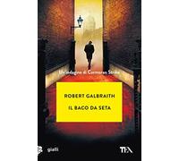 Il baco da seta. Un'indagine di Cormoran Strike
