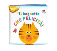 Il bagnetto che felicità! Ediz. a colori