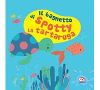 Il bagnetto di Spotty la tartaruga. Impermealibri. Ediz. a colori. Con pupazzetto