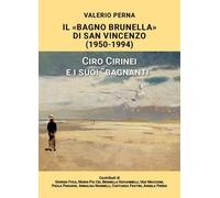 Il Bagno Brunella di San Vincenzo. 1950-1994 di Valerio Perna, 2022, Youcanpri