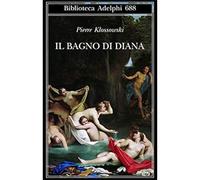 Il bagno di Diana [Paperback] Klossowski, Pierre and Girimonti Greco, Giuseppe