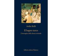 IL BAGNO TURCO - BRILLI ATTILIO - Sellerio