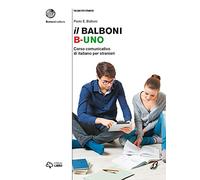 Il Balboni. Corso comunicativo di italiano per stranieri. Livello A1-B2: Volume B1. Libro + digitale: 1