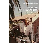 Il Balen del suo sorriso. C'era una volta il baritono Carlo Tagliabue