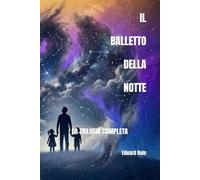 IL BALLETTO DELLA NOTTE: LA TRILOGIA COMPLETA