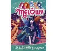 Il ballo della principessa. Melowy. Ediz. illustrata. Vol. 8