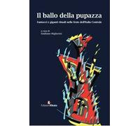 Il ballo della pupazza. Fantocci e giganti rituali nelle feste dell'Italia Centrale